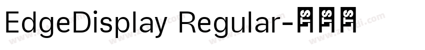 EdgeDisplay Regular字体转换 EdgeDisplay Regular字体转换